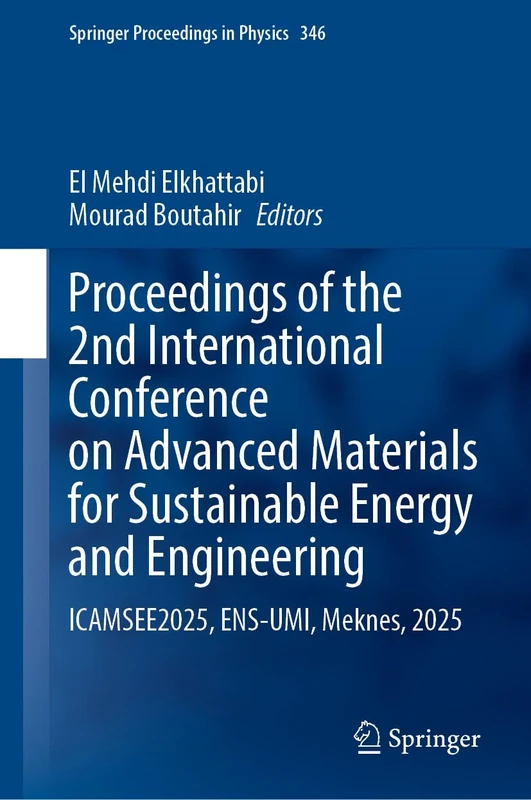 Proceedings of the 2nd International Conference on Advanced Materials for Sustainable Energy and Engineering: ICAMSEE2025, ENS-UMI, Meknes, 2025 (Springer Proceedings in Physics, 346)