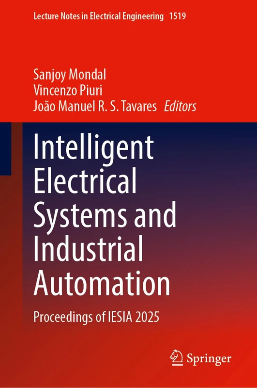 Intelligent Electrical Systems and Industrial Automation: Proceedings of IESIA 2025 (Lecture Notes in Electrical Engineering, 1519)