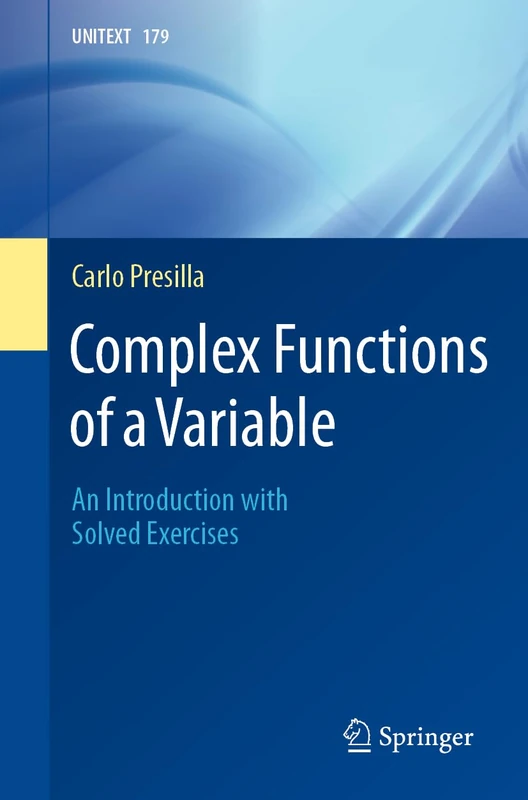 Complex Functions of a Variable: An Introduction with Solved Exercises (UNITEXT, 179)