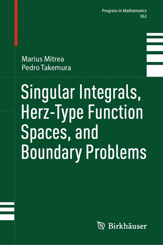 Singular Integrals, Herz-Type Function Spaces, and Boundary Problems (Progress in Mathematics, 362)