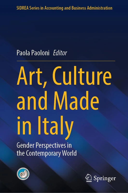 Art, Culture and Made in Italy: Gender Perspectives in the Contemporary World (SIDREA Series in Accounting and Business Administration)