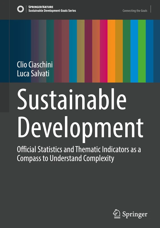 Sustainable Development: Official Statistics and Thematic Indicators as a Compass to Understand Complexity (Sustainable Development Goals Series)