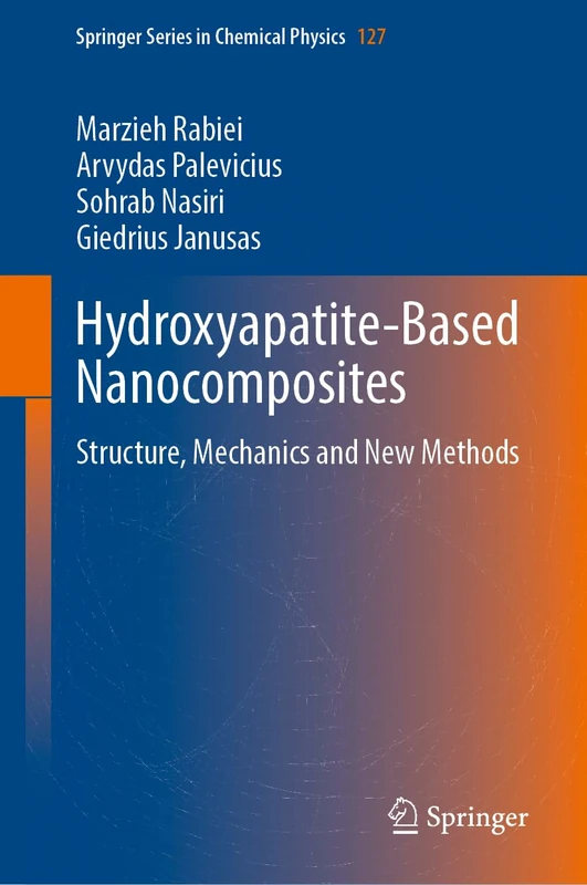 Hydroxyapatite-Based Nanocomposites: Structure, Mechanics and New Methods (Springer Series in Chemical Physics, 127)
