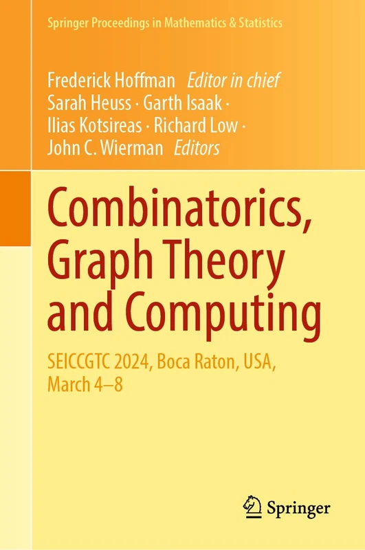 Combinatorics, Graph Theory and Computing: SEICCGTC 2024, Boca Raton, USA, March 4–8 (Springer Proceedings in Mathematics & Statistics, 525)