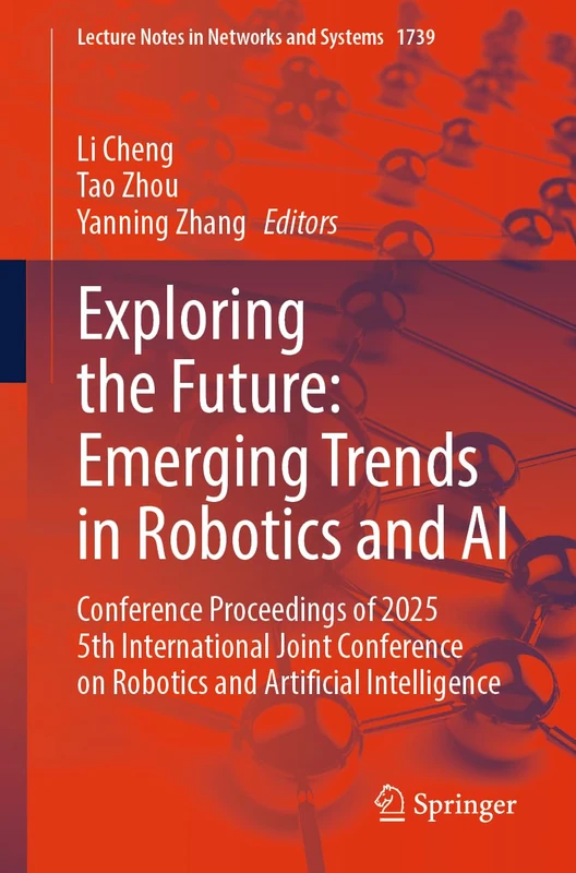 Exploring the Future: Emerging Trends in Robotics and AI: Conference Proceedings of 2025 5th International Joint Conference on Robotics and Artificial Intelligence