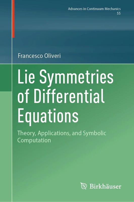 Lie Symmetries of Differential Equations: Theory, Applications, and Symbolic Computation (Advances in Mechanics and Mathematics, 55)