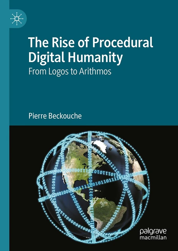 The Rise of Procedural Digital Humanity: From Logos to Arithmos