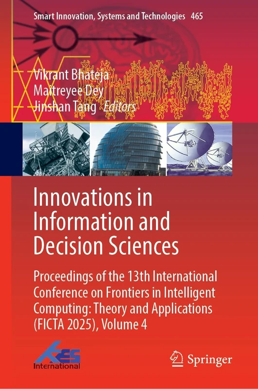 Innovations in Information and Decision Sciences: Proceedings of the 13th International Conference on Frontiers in Intelligent Computing: Theory and ... Innovation, Systems and Technologies, 465)