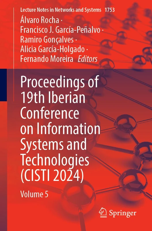 Proceedings of 19th Iberian Conference on Information Systems and Technologies (CISTI 2024): Volume 5 (Lecture Notes in Networks and Systems, 1753)