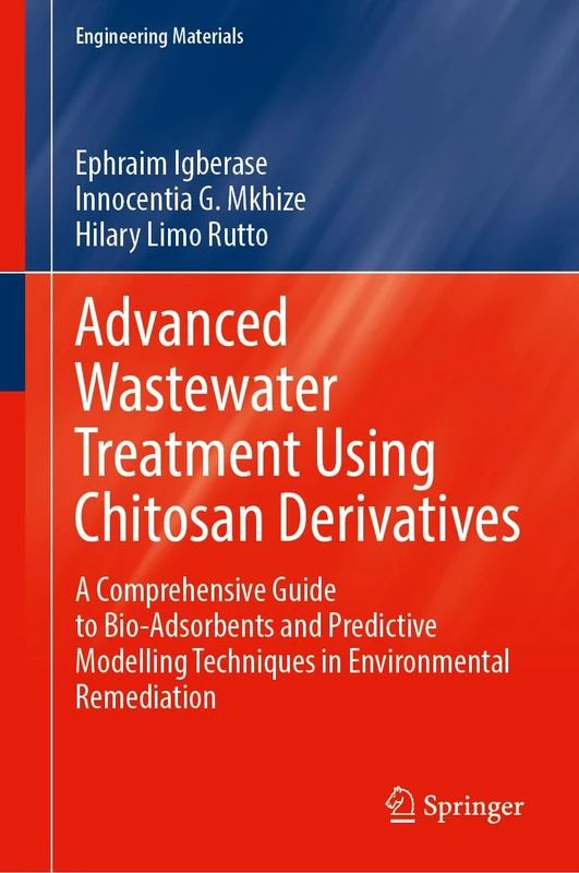 Advanced Wastewater Treatment Using Chitosan Derivatives: A Comprehensive Guide to Bio-Adsorbents and Predictive Modelling Techniques in Environmental Remediation (Engineering Materials)