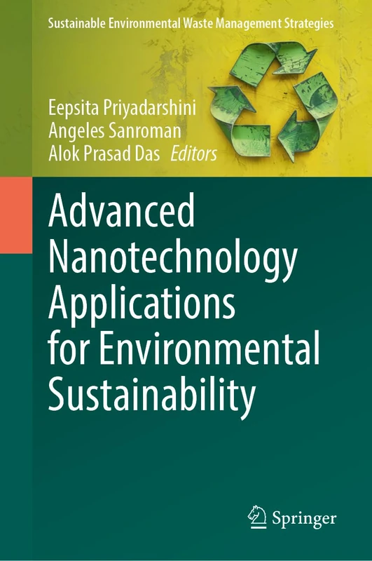 Advanced Nanotechnology Applications for Environmental Sustainability (Sustainable Environmental Waste Management Strategies)