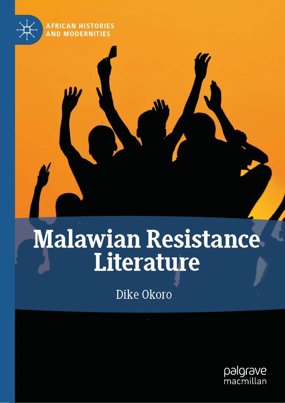 Malawian Resistance Literature (African Histories and Modernities)