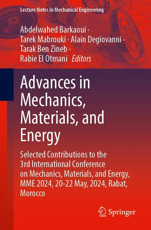 Advances in Mechanics, Materials, and Energy: Selected Contributions to the 3rd International Conference on Mechanics, Materials, and Energy, MME ... (Lecture Notes in Mechanical Engineering)