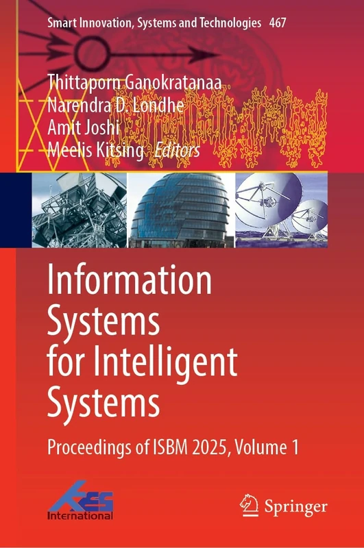 Information Systems for Intelligent Systems: Proceedings of ISBM 2025, Volume 1 (Smart Innovation, Systems and Technologies, 467)