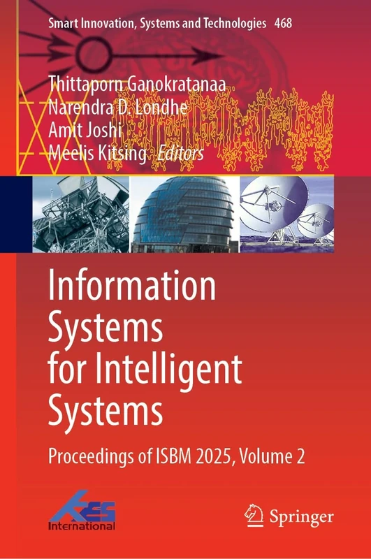 Information Systems for Intelligent Systems: Proceedings of ISBM 2025, Volume 2 (Smart Innovation, Systems and Technologies, 468)