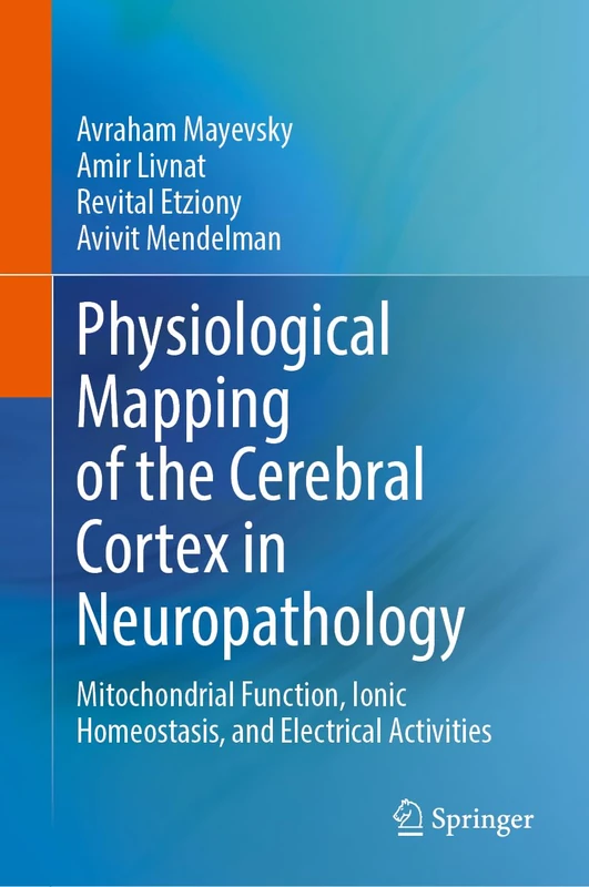Physiological Mapping of the Cerebral Cortex in Neuropathology: Mitochondrial Function, Ionic Homeostasis, and Electrical Activities