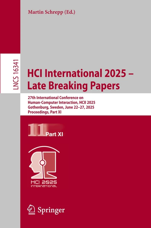 HCI International 2025 – Late Breaking Papers: 27th International Conference on Human-Computer Interaction, HCII 2025, Gothenburg, Sweden, June 22–27, 2025, Proceedings, Part XI