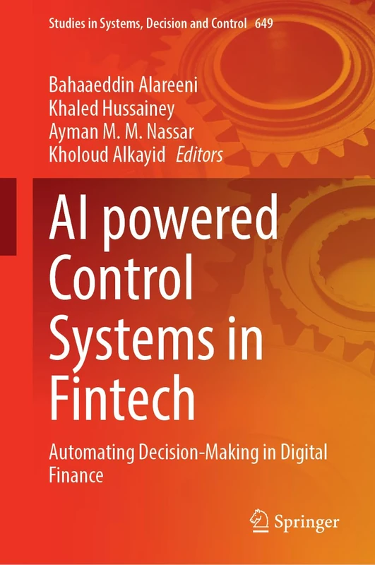 AI Powered Control Systems in Fintech: Automating Decision-Making in Digital Finance (Studies in Systems, Decision and Control, 649)