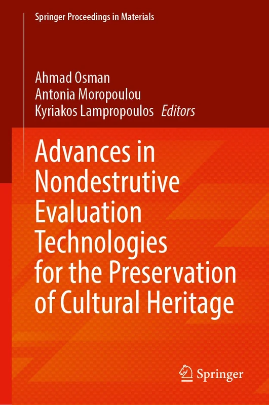 Advances in Nondestructive Evaluation Technologies for the Preservation of Cultural Heritage (Springer Proceedings in Materials, 101)