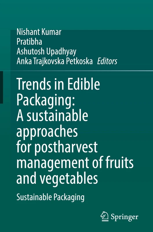 Trends in Edible Packaging: A sustainable approaches for postharvest management of fruits and vegetables: Sustainable Packaging