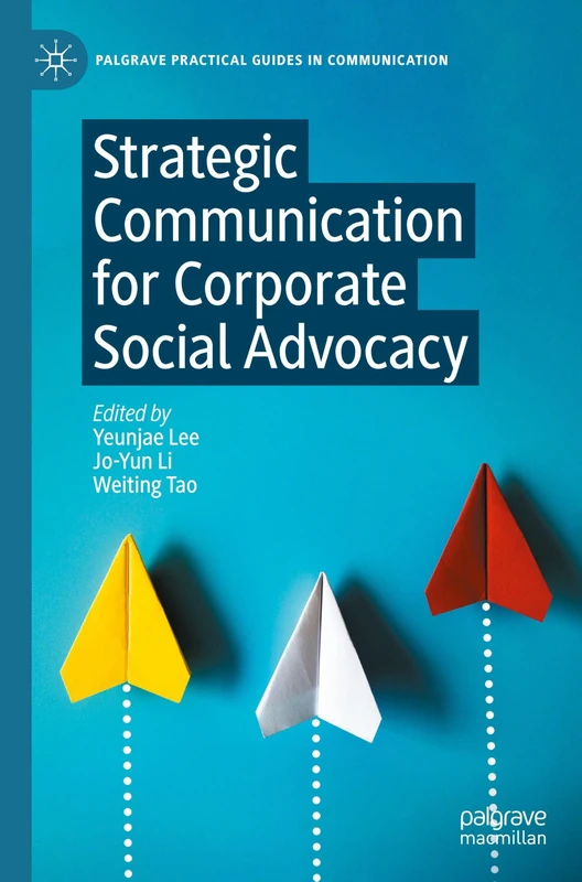 Strategic Communication for Corporate Social Advocacy (Palgrave Practical Guides in Communication)