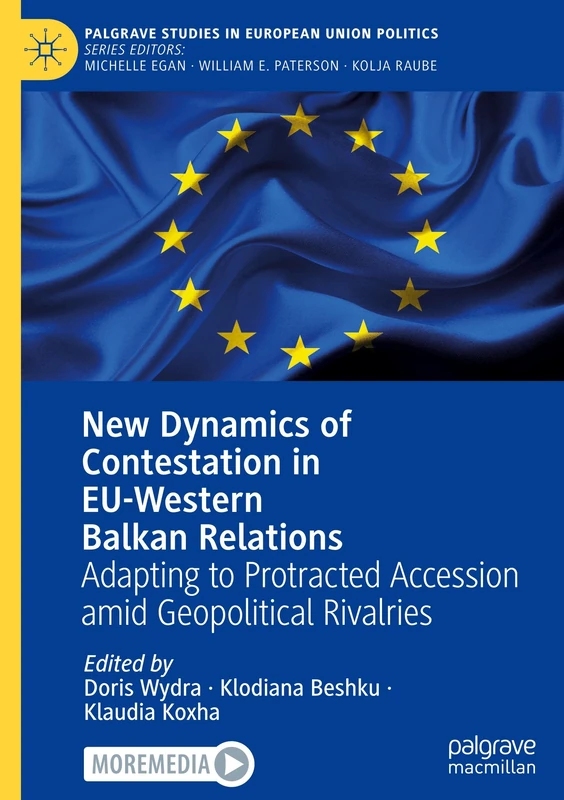 New Dynamics of Contestation in EU-Western Balkan Relations: Adapting to Protracted Accession amid Geopolitical Rivalries (Palgrave Studies in European Union Politics) - Image 1