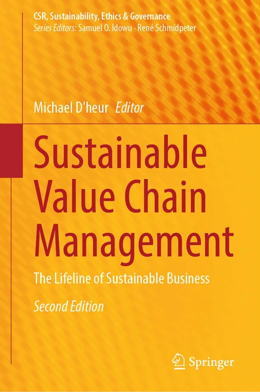 Sustainable Value Chain Management: The Lifeline of Sustainable Business (CSR, Sustainability, Ethics & Governance)