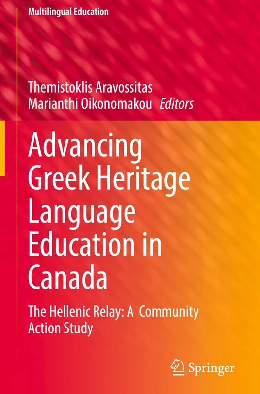 Advancing Greek Heritage Language Education in Canada: The Hellenic Relay: A Community Action Study (Multilingual Education, 52) - Image 1