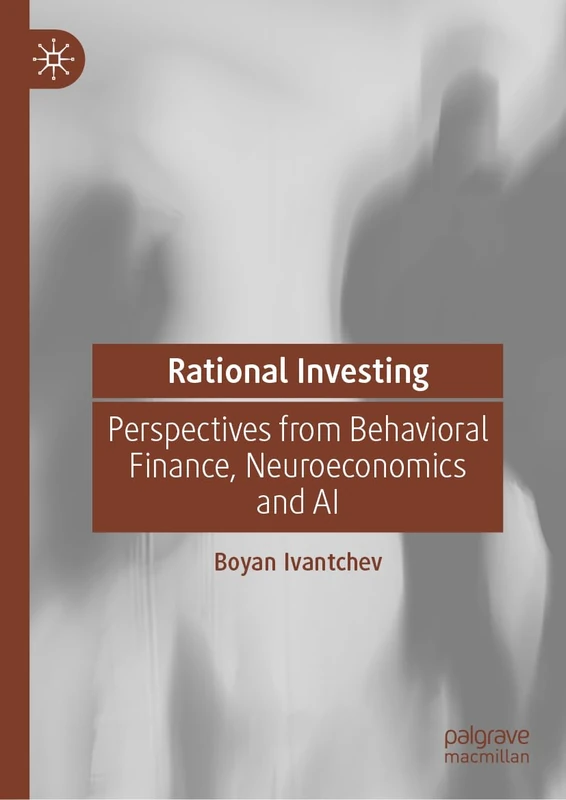 Rational Investing: Perspectives from Behavioral Finance, Neuroeconomics and AI