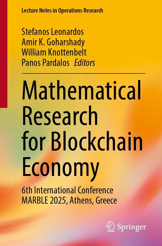 Mathematical Research for Blockchain Economy: 6th International Conference MARBLE 2025, Athens, Greece (Lecture Notes in Operations Research)