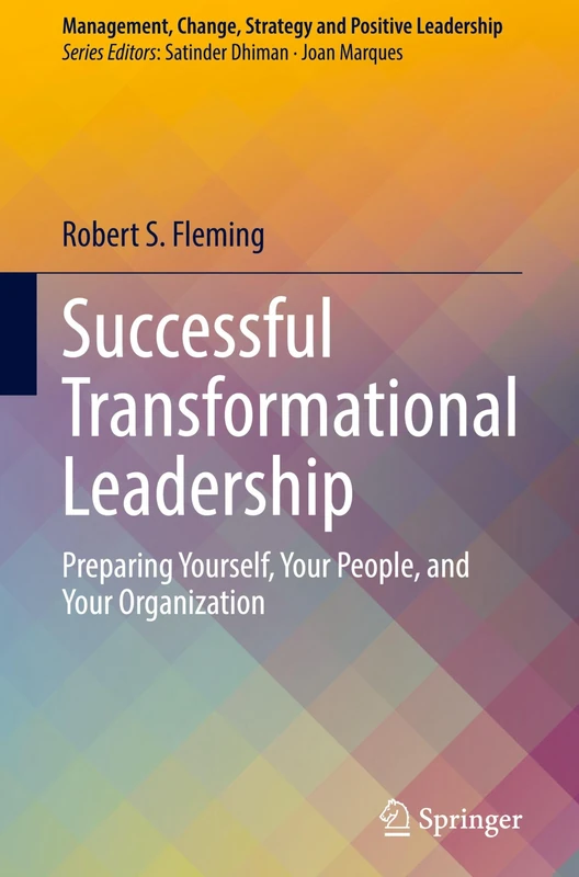 Successful Transformational Leadership: Preparing Yourself, Your People, and Your Organization (Management, Change, Strategy and Positive Leadership) - Image 1