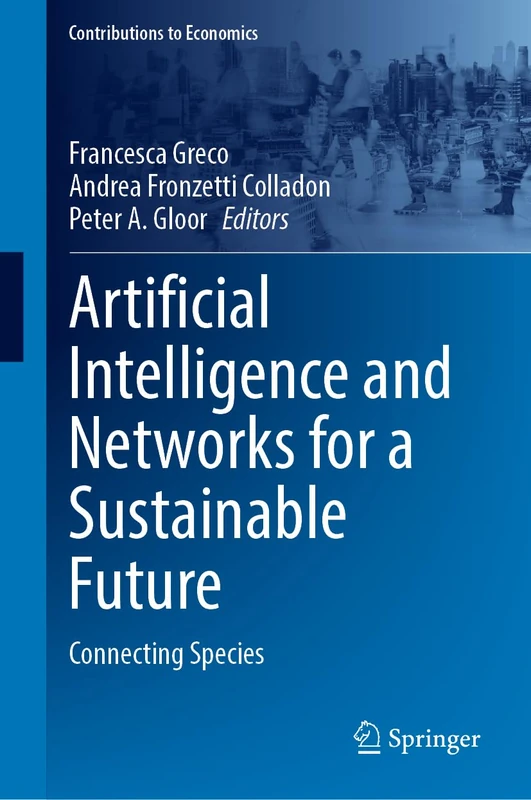 Artificial Intelligence and Networks for a Sustainable Future: Connecting Species (Contributions to Economics)