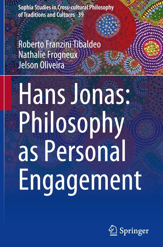 Hans Jonas: Philosophy as Personal Engagement (Sophia Studies in Cross-cultural Philosophy of Traditions and Cultures, 39) - Image 1