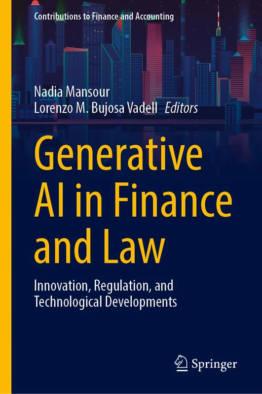 Generative AI in Finance and Law: Innovation, Regulation, and Technological Developments (Contributions to Finance and Accounting)