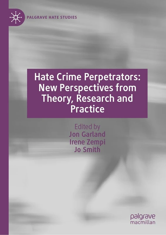 Hate Crime Perpetrators - Palgrave Hate Studies - Macmillan