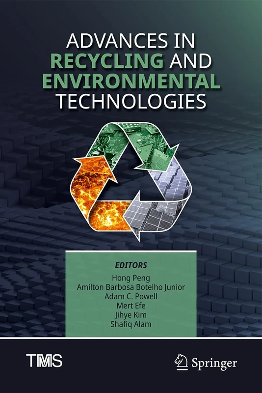 Advances in Recycling and Environmental Technologies (The Minerals, Metals & Materials Series)