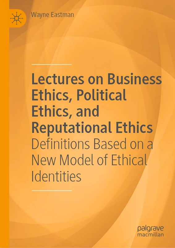 MACMILLAN Lectures on Business, Political, and Reputational Ethics