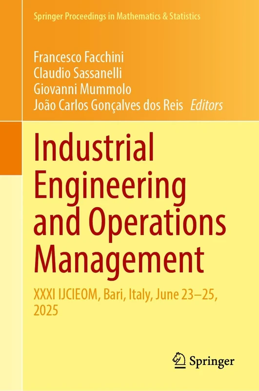 Industrial Engineering and Operations Management - I: XXXI IJCIEOM, Bari, Italy, June 23–25, 2025 (Springer Proceedings in Mathematics & Statistics, 528)
