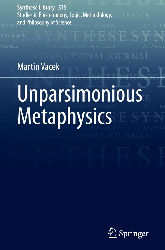 Unparsimonious Metaphysics (Synthese Library, 535)