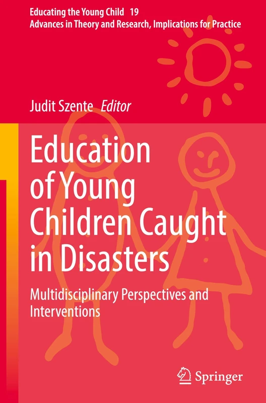 Education of Young Children Caught in Disasters: Multidisciplinary Perspectives and Interventions (Educating the Young Child, 19)