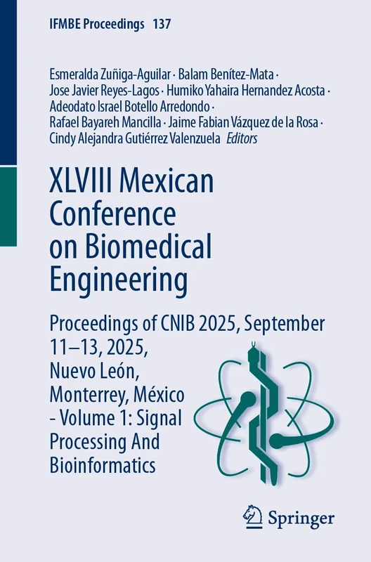 XLVIII Mexican Conference on Biomedical Engineering: Proceedings of CNIB 2025, September 11–13, 2025, Nuevo León, Monterrey, México - Volume 1: Signal ... And Bioinformatics (IFMBE Proceedings, 137)