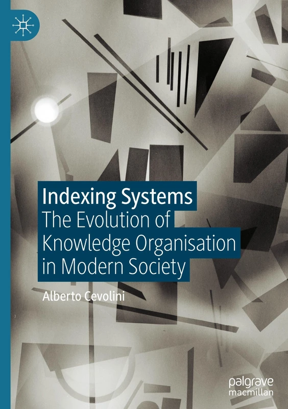 Indexing Systems: The Evolution of Knowledge Organisation in Modern Society