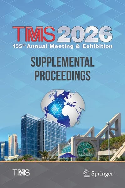 TMS 2026 155th Annual Meeting & Exhibition Supplemental Proceedings (The Minerals, Metals & Materials Series)