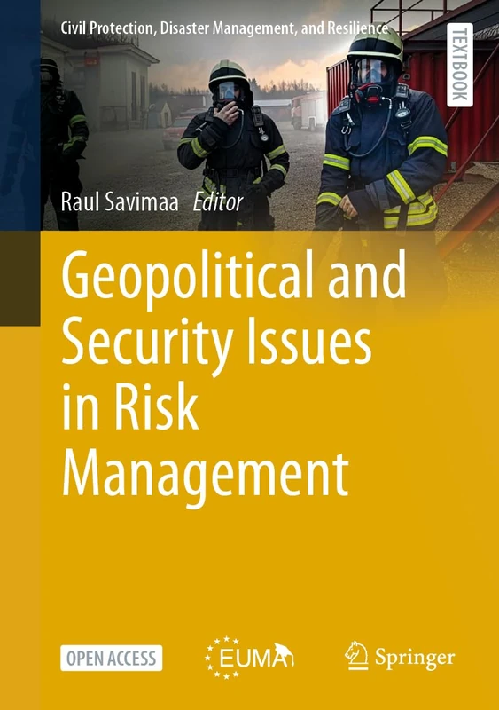 Geopolitical and Security Issues in Risk Management (Civil Protection, Disaster Management, and Resilience, 6)