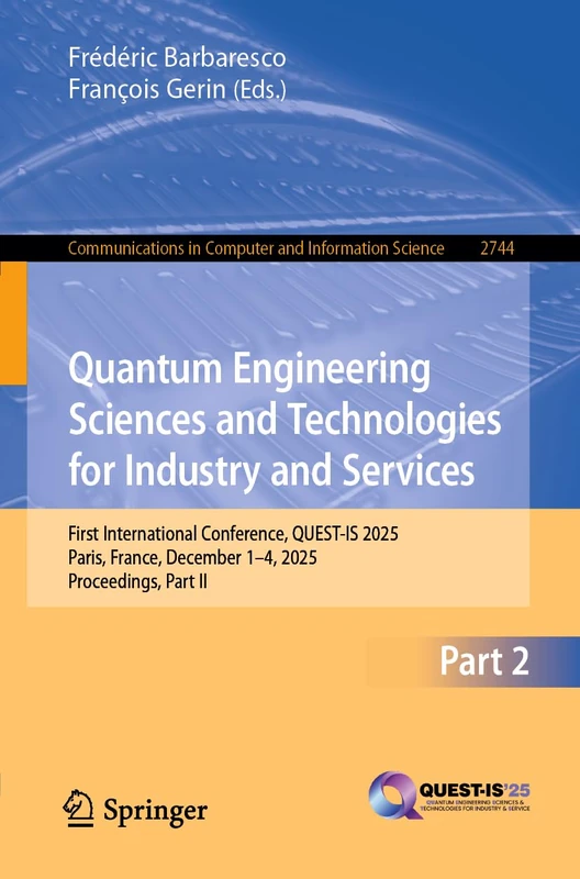 Quantum Engineering Sciences and Technologies for Industry and Services: First International Conference, QUEST-IS 2025, Paris, France, December 1–4, ... in Computer and Information Science, 2744)