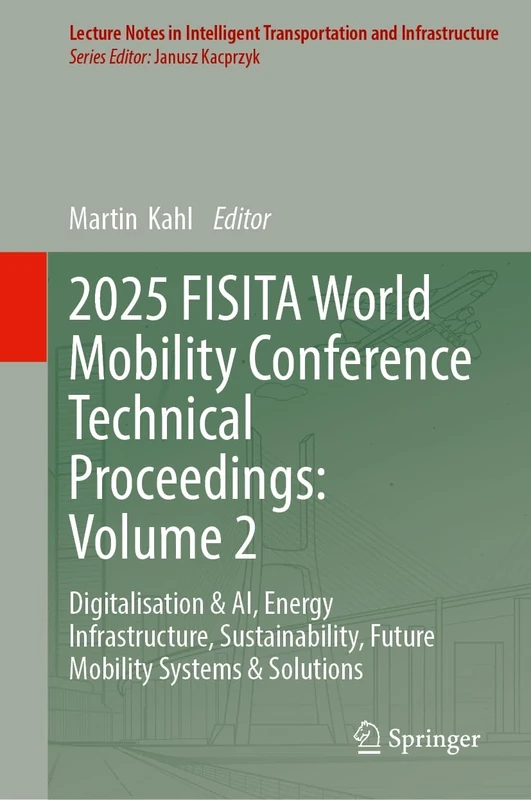 2025 FISITA World Mobility Conference Technical Proceedings: Volume 2: Digitalisation & AI, Energy Infrastructure, Sustainability, Future Mobility ... Transportation and Infrastructure) - Image 1