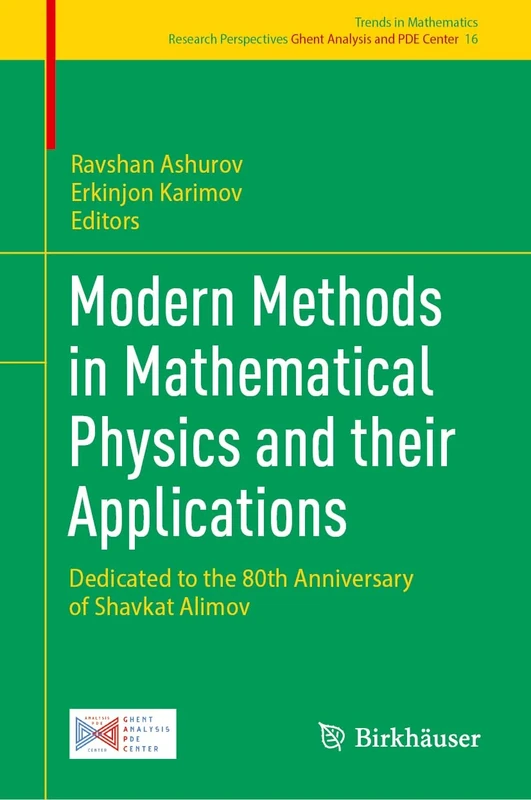 Modern Methods in Mathematical Physics and their Applications: Dedicated to the 80th Anniversary of Shavkat Alimov (Trends in Mathematics, 16)