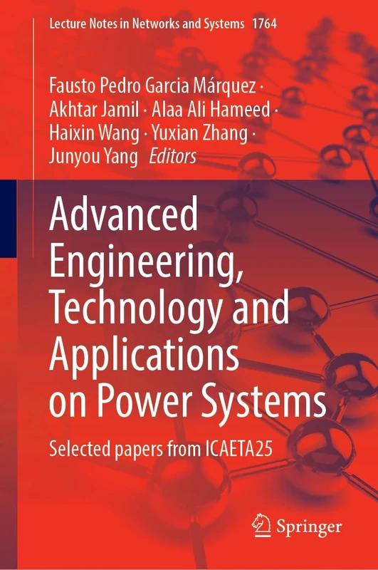 Advanced Engineering, Technology and Applications on Power Systems: Selected papers from ICAETA25 (Lecture Notes in Networks and Systems, 1764)
