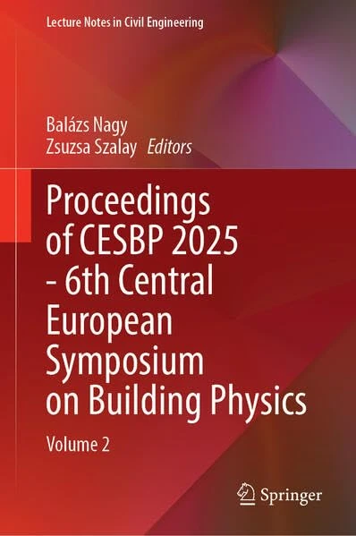 Proceedings of CESBP 2025 - 6th Central European Symposium on Building Physics: Volume 2 (Lecture Notes in Civil Engineering, 796)