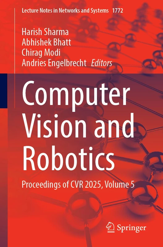 Computer Vision and Robotics: Proceedings of CVR 2025, Volume 5 (Lecture Notes in Networks and Systems, 1772)